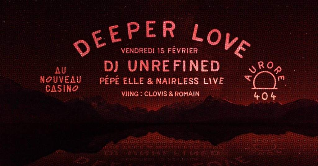 Aurore 404 Deeper Love: Pépé Elle & Nairless Live & DJ Unrefined - フライヤー表