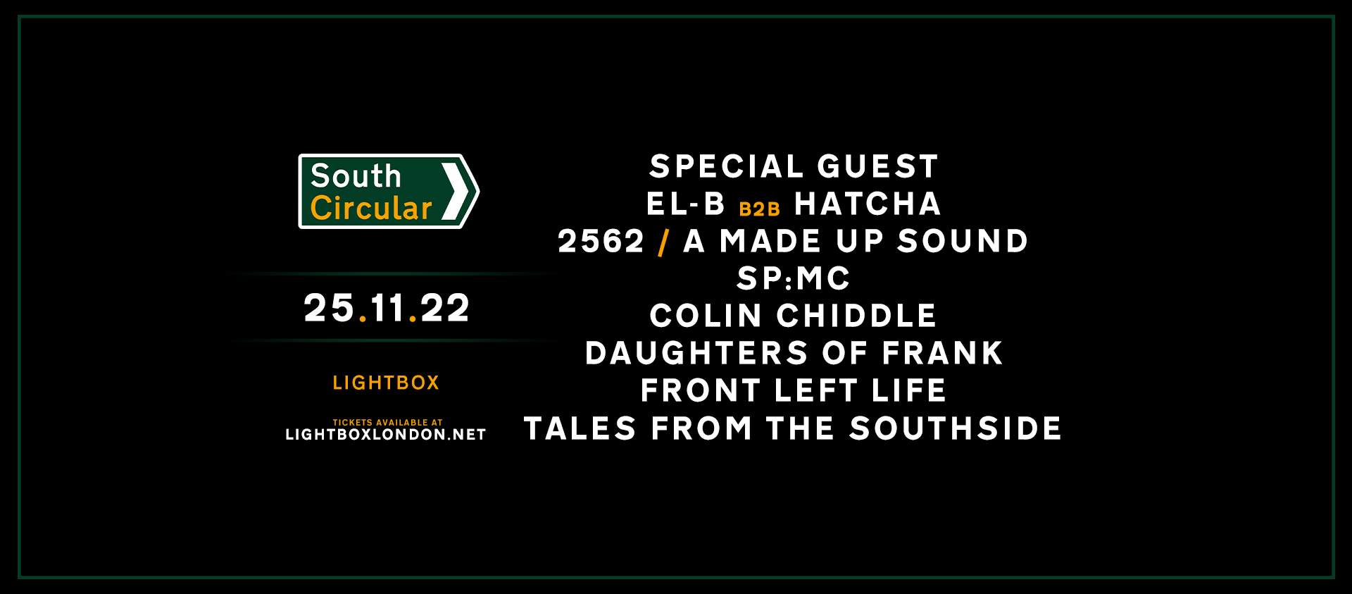  South Circular with Special Guest, El-B b2b Hatcha, 2562 / A Made Up Sound, SP:MC (DJ Set) - フライヤー表