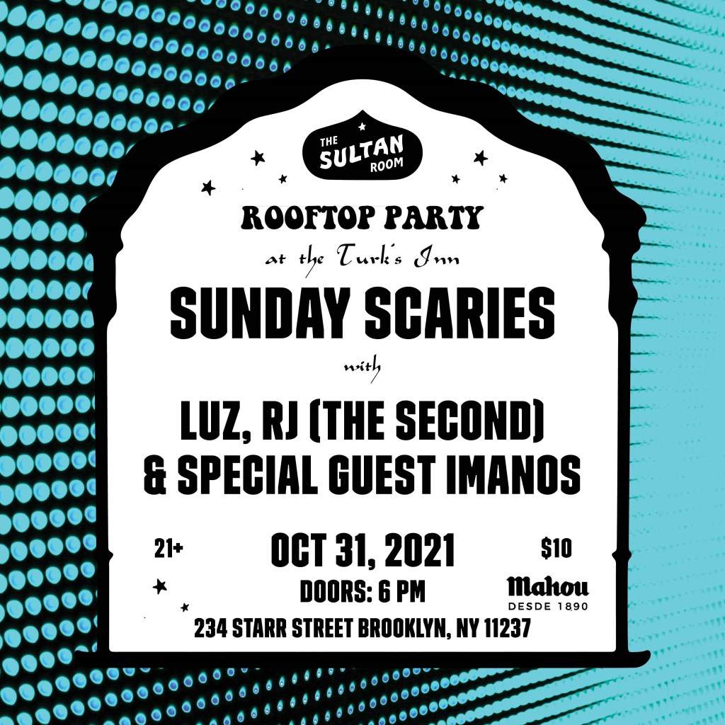 Sunday Scaries with LUZ, RJ (The Second), and Special Guest ImanoS (Turk'S Rooftop) - フライヤー表