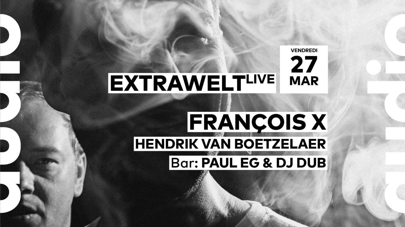 [ANNULÉ/CANCELLED] Extrawelt (Live) • François X • Hendrik Van Boetzelaer • Paul Eg • DJ Dub - Página frontal