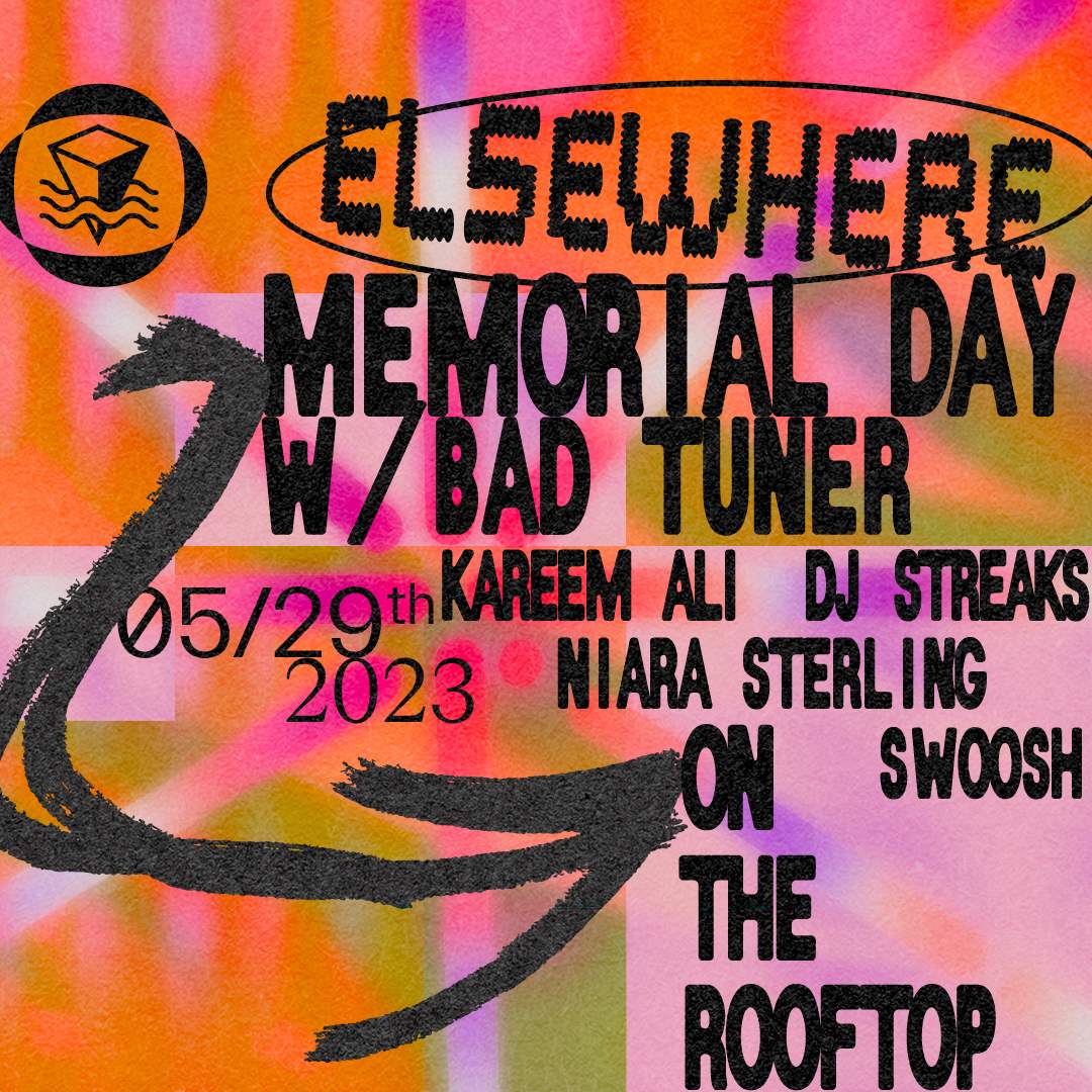 Elsewhere Memorial Day w/ Bad Tuner, Kareem Ali, DJ Streaks, Niara Sterling, Swoosh - Página frontal