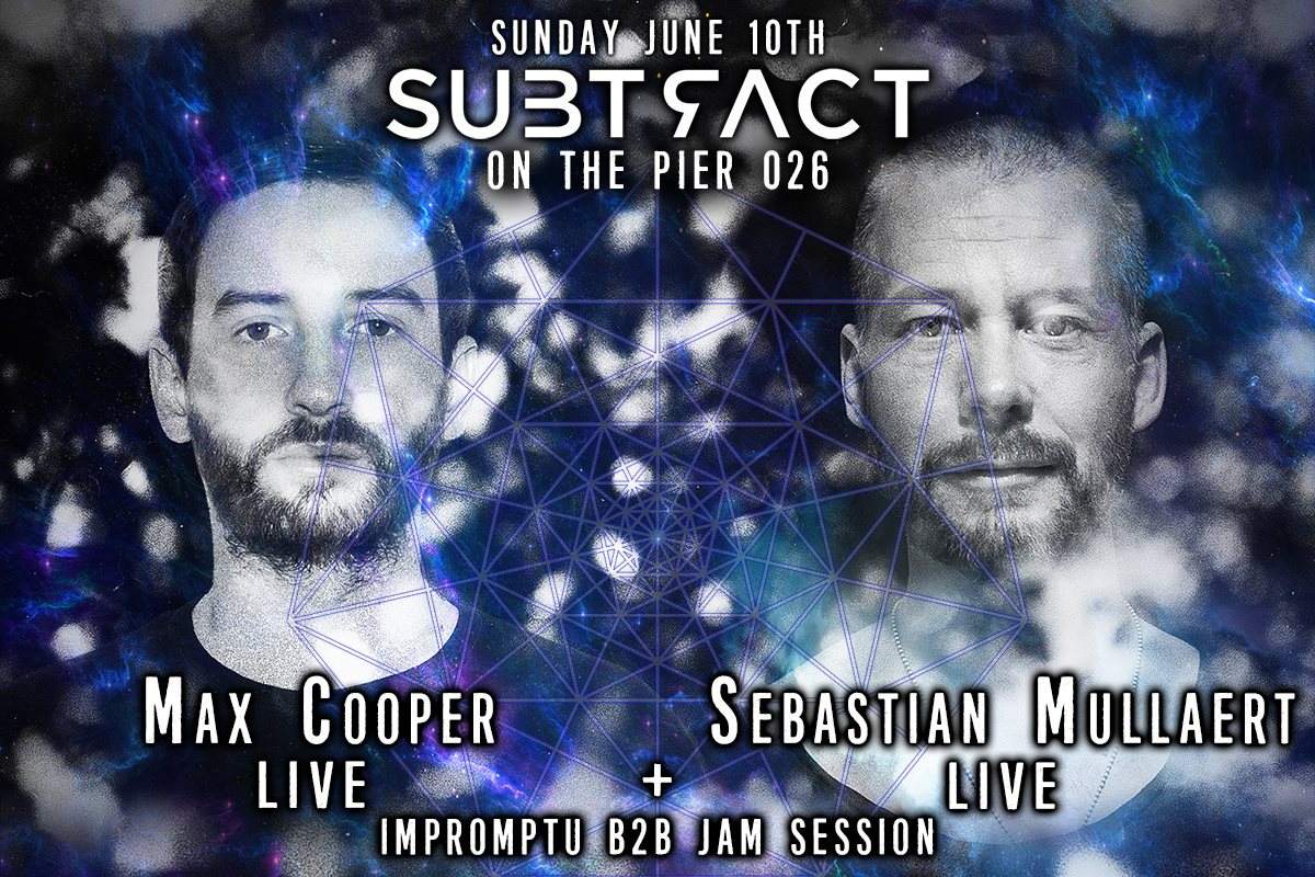 Subtract On The Pier Live: Max Cooper & Sebastian Mullaert - フライヤー表