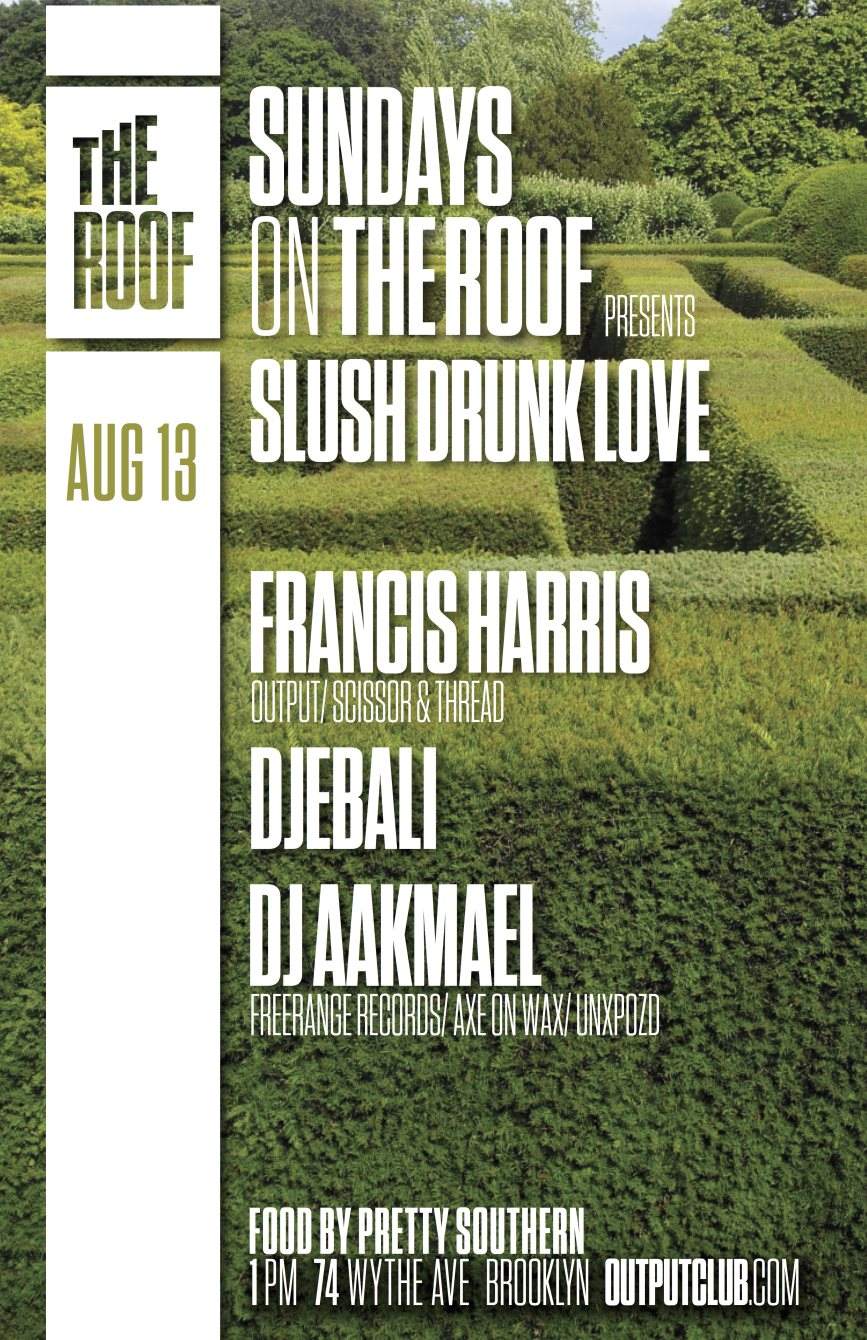 Sundays on The Roof presents Slush Drunk Love - Francis Harris/ Djebali/ DJ Aakmael - Página trasera