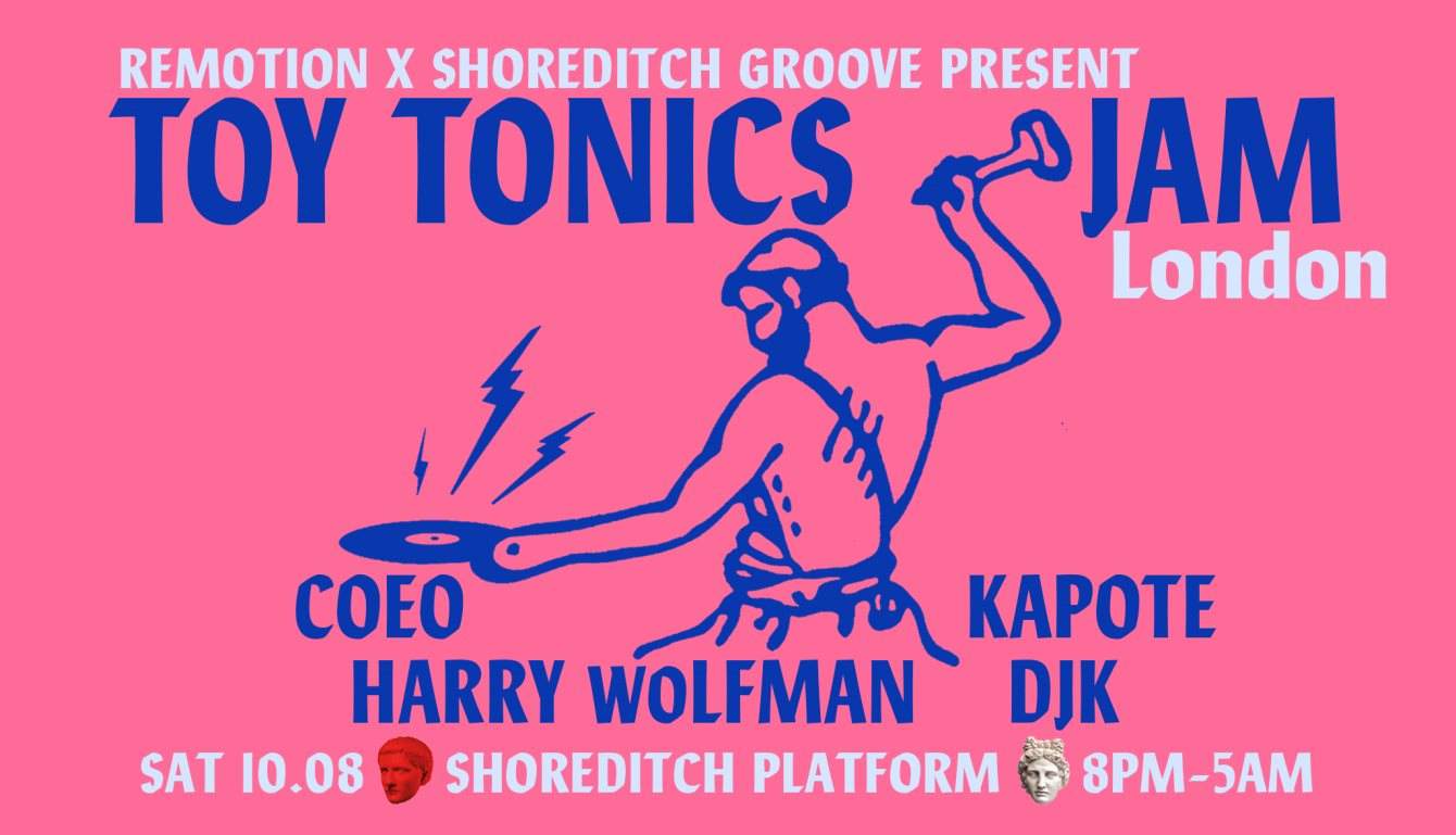 Toy Tonics Jam: London w / Kapote, COEO, Harry Wolfman, DJK, ( Remotion x Shoreditch Groove ) - フライヤー裏