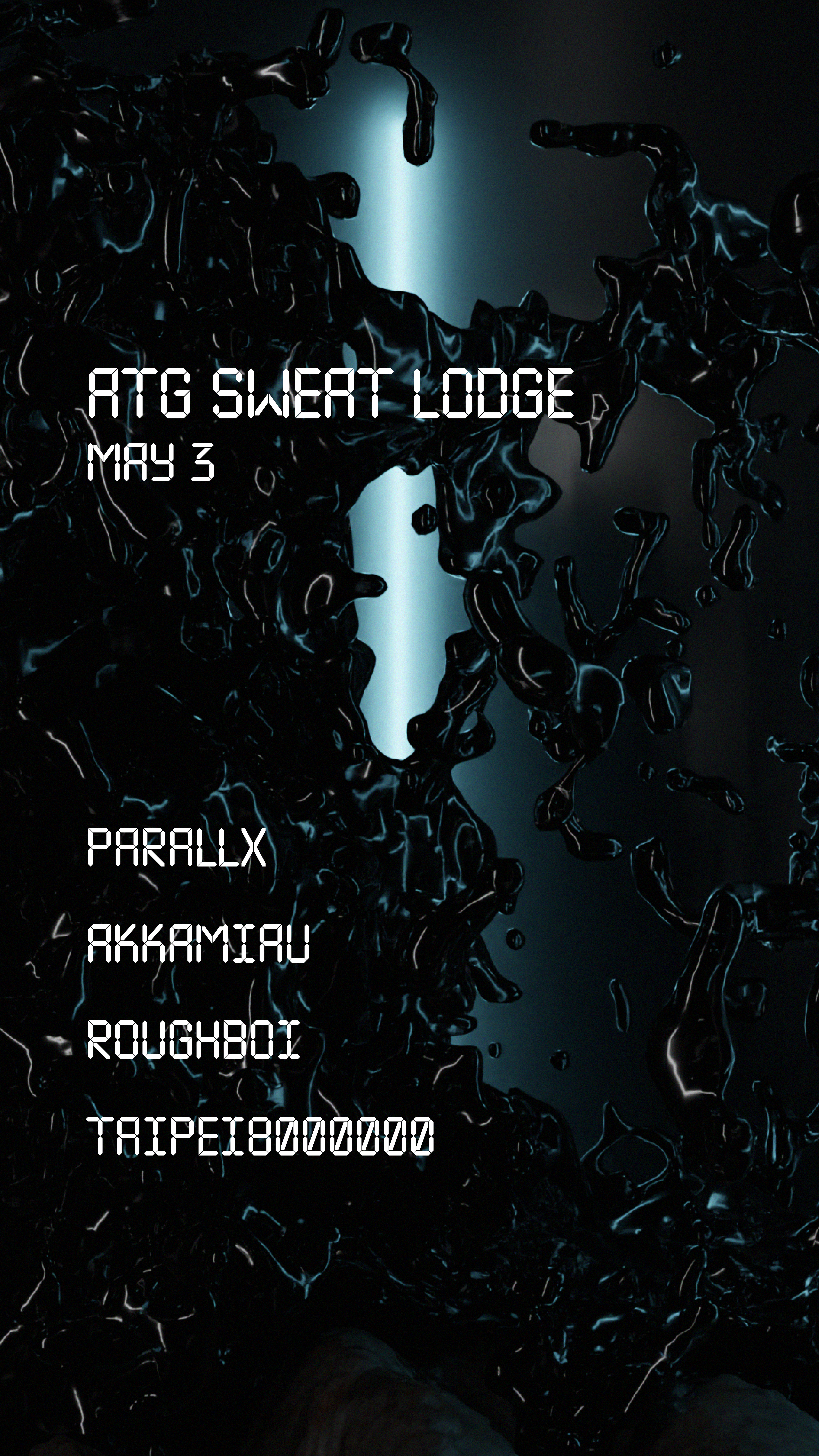 ATG Sweat Lodge: Parallx, Akkamiau, Roughboi, TAIPEI8000000 - フライヤー表