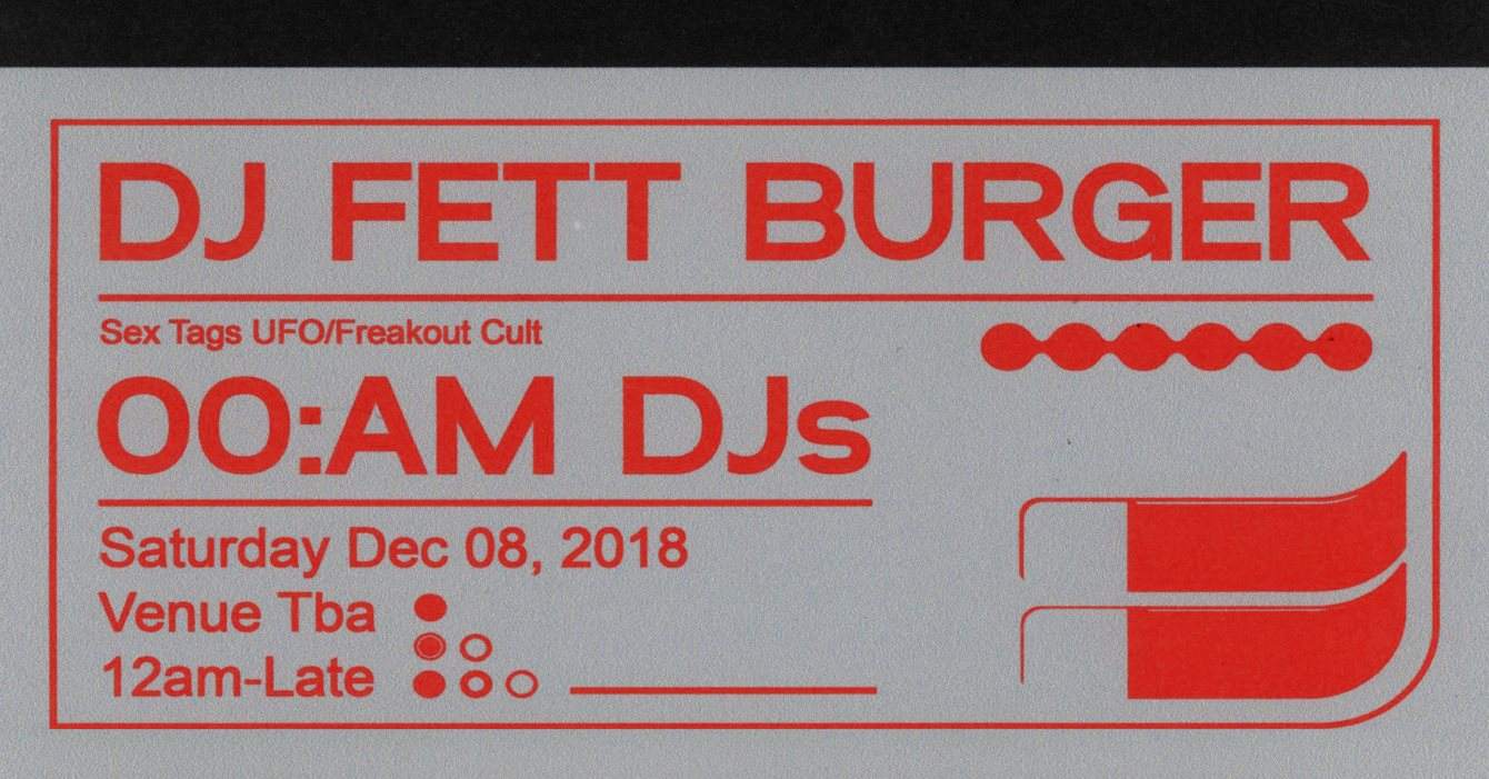 00:AM presents: DJ Fett Burger - フライヤー表
