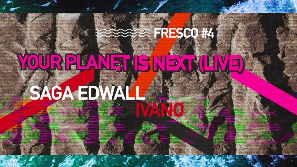 Fresco #4 - Your Planet Is Next (Live) - Saga—Ivanovitch - フライヤー表