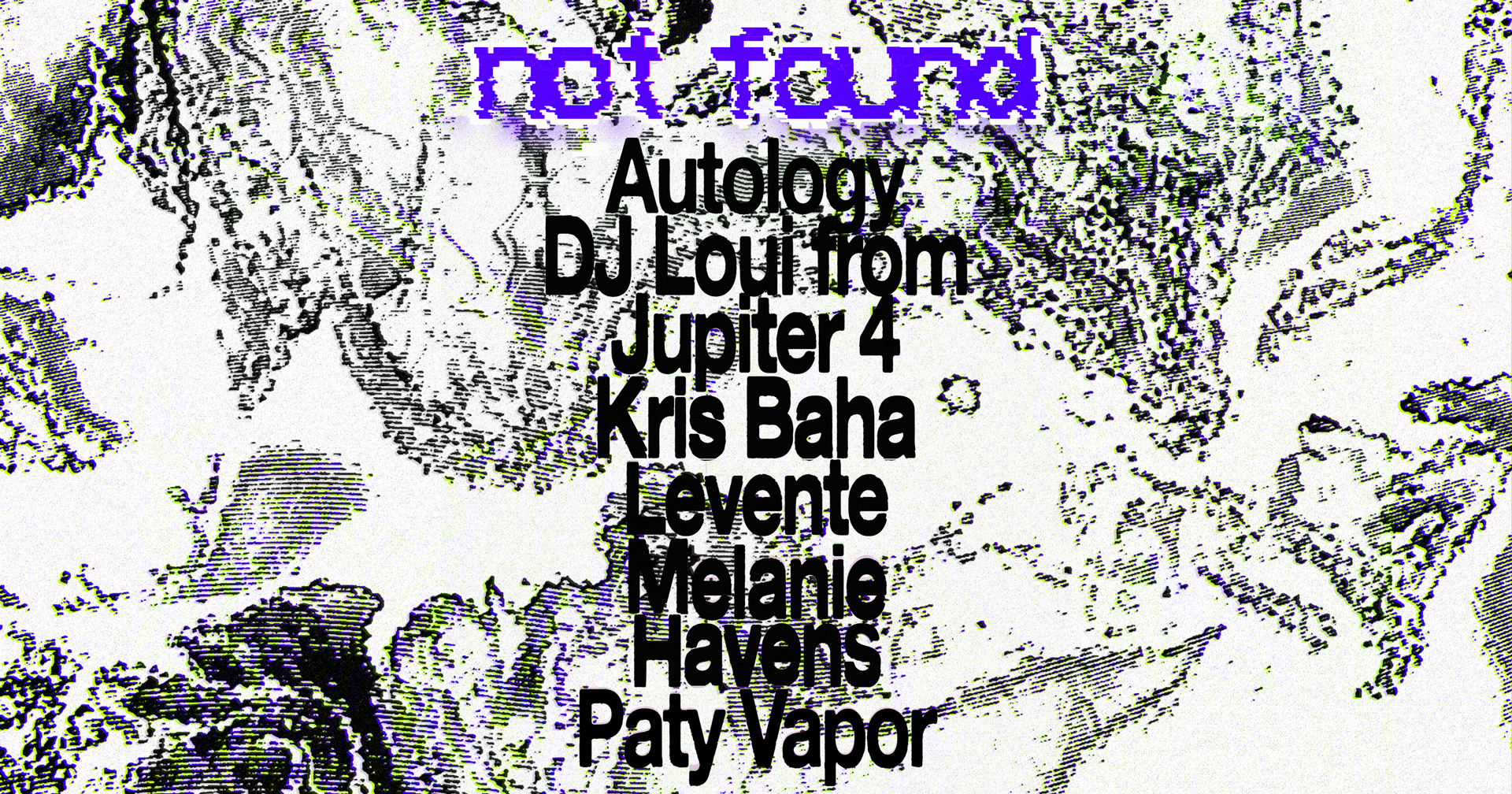 not found w/ DJ LOUI FROM JUPITER4, Kris Baha, Levente, Melanie Havens - フライヤー表
