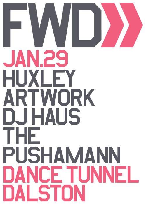FWD>> with Huxley, Artwork, DJ Haus, & The Pushamann - Página frontal