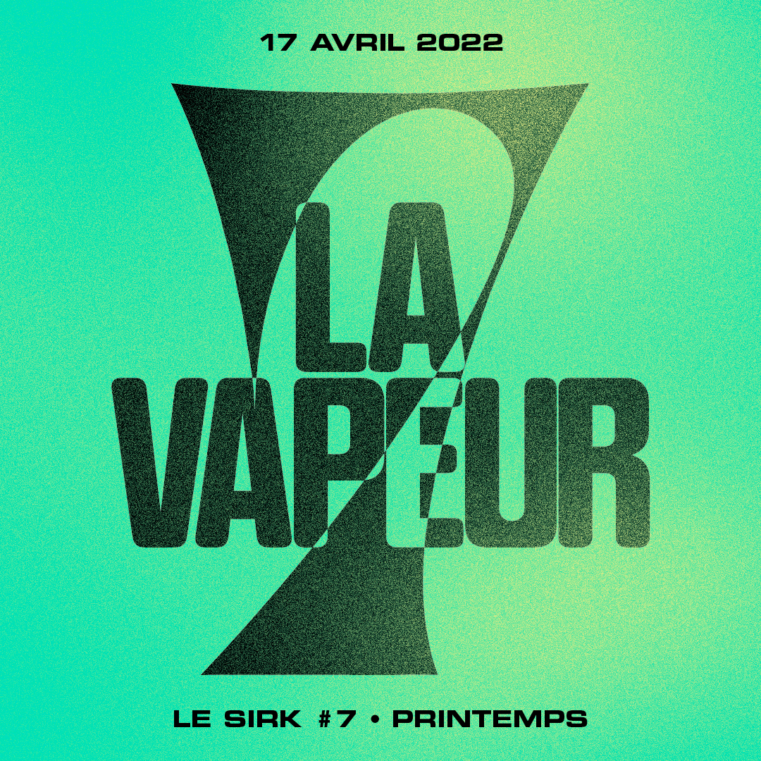 Le SIRK #7 • Printemps @ La Vapeur  - Página frontal