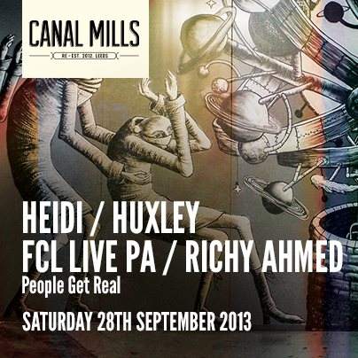 Canal Mills presents Heidi, Huxley, FCL Live PA, Richy Ahmed and People Get Real - Página frontal