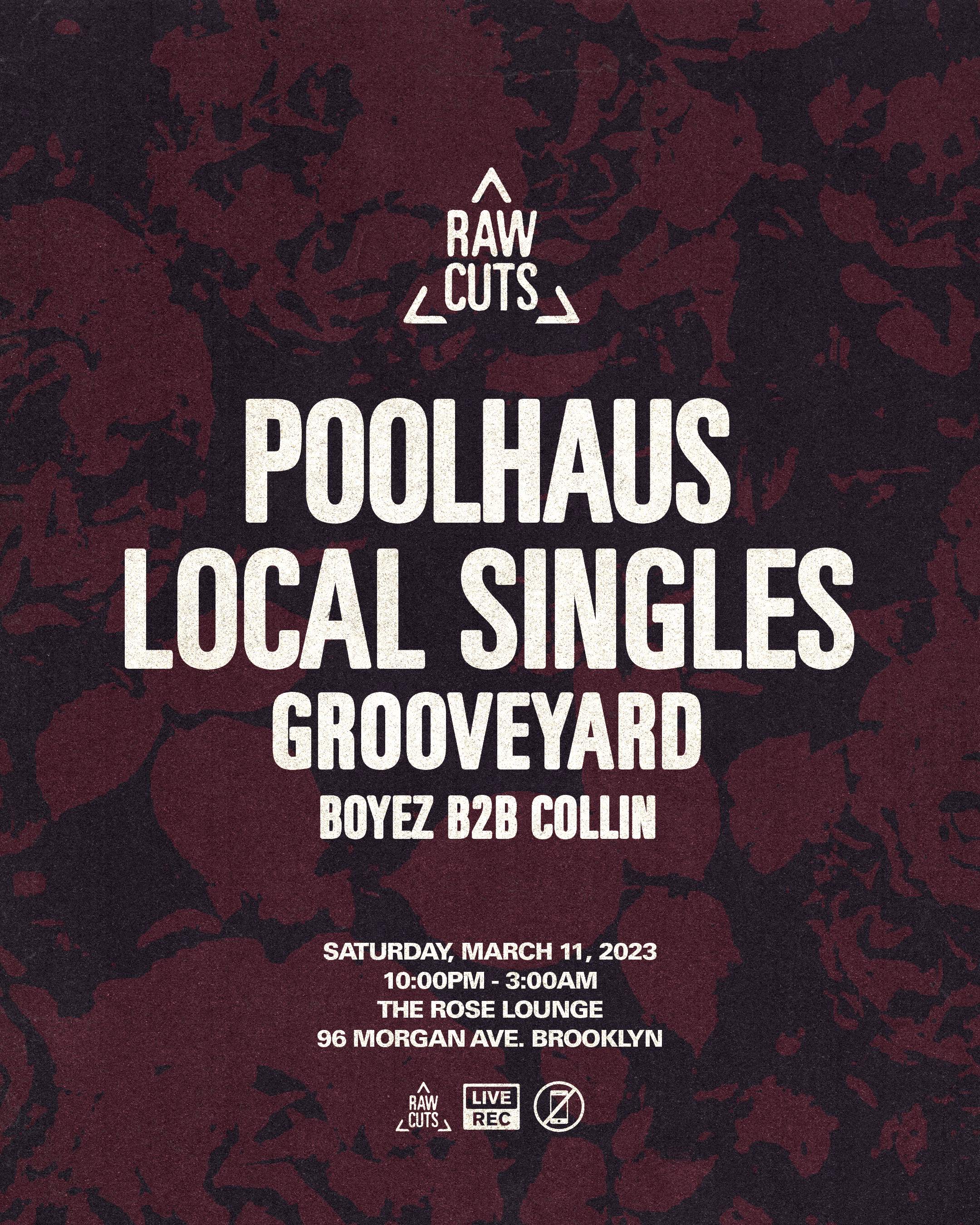 RAW CUTS: Poolhaus x Local Singles x Grooveyard x Boyez b2b Collin - フライヤー表