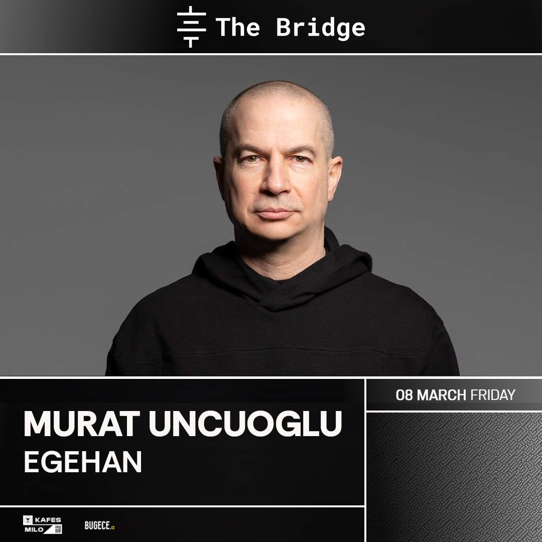 The Bridge presents: Murat Uncuoglu - フライヤー表