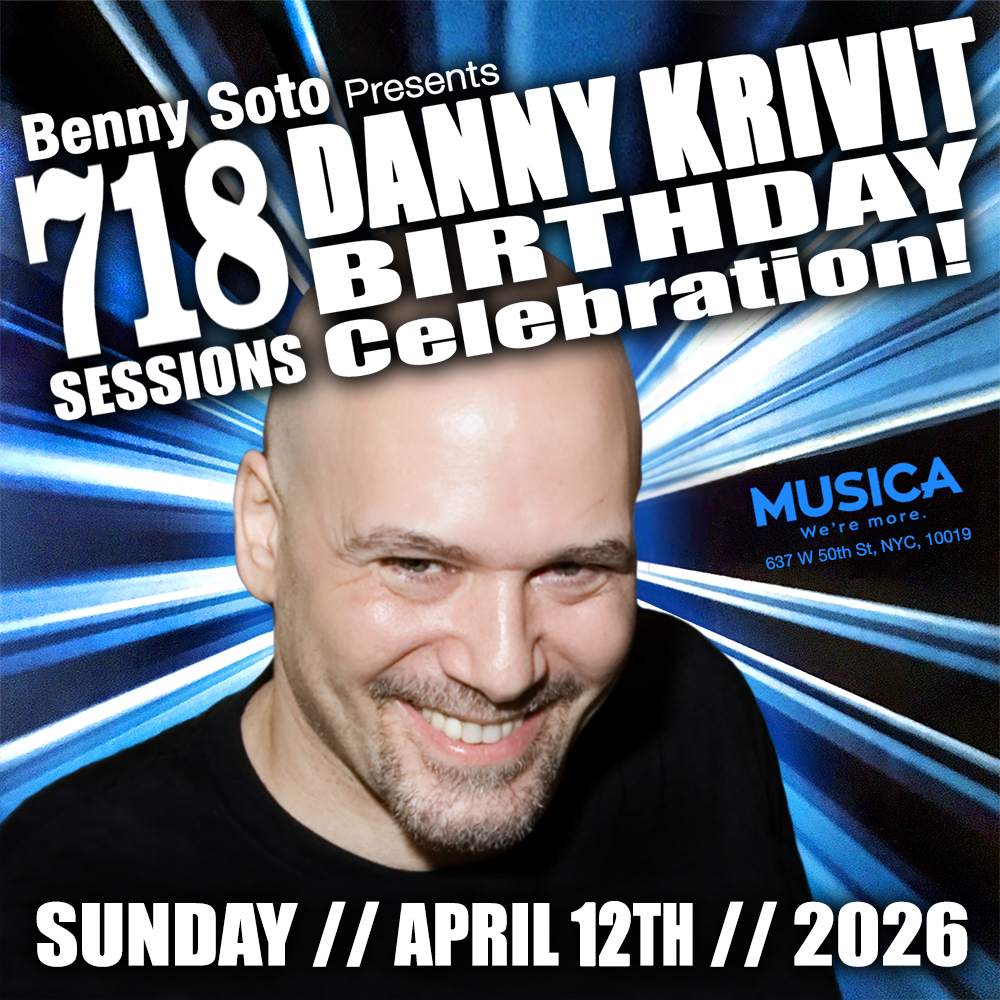 718 Sessions celebrates Danny Krivit's Birthday at Musica Club NYC