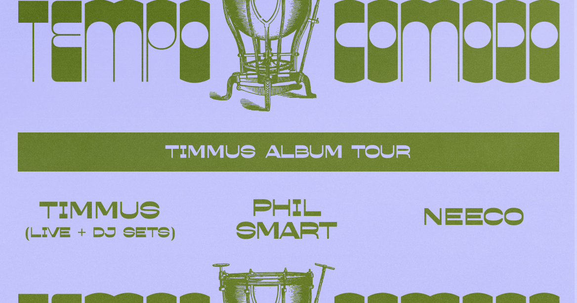 Tempo Comodo #68 Timmus Album Tour with Timmus (Live + DJ Sets), Phil Smart & Neeco - フライヤー表