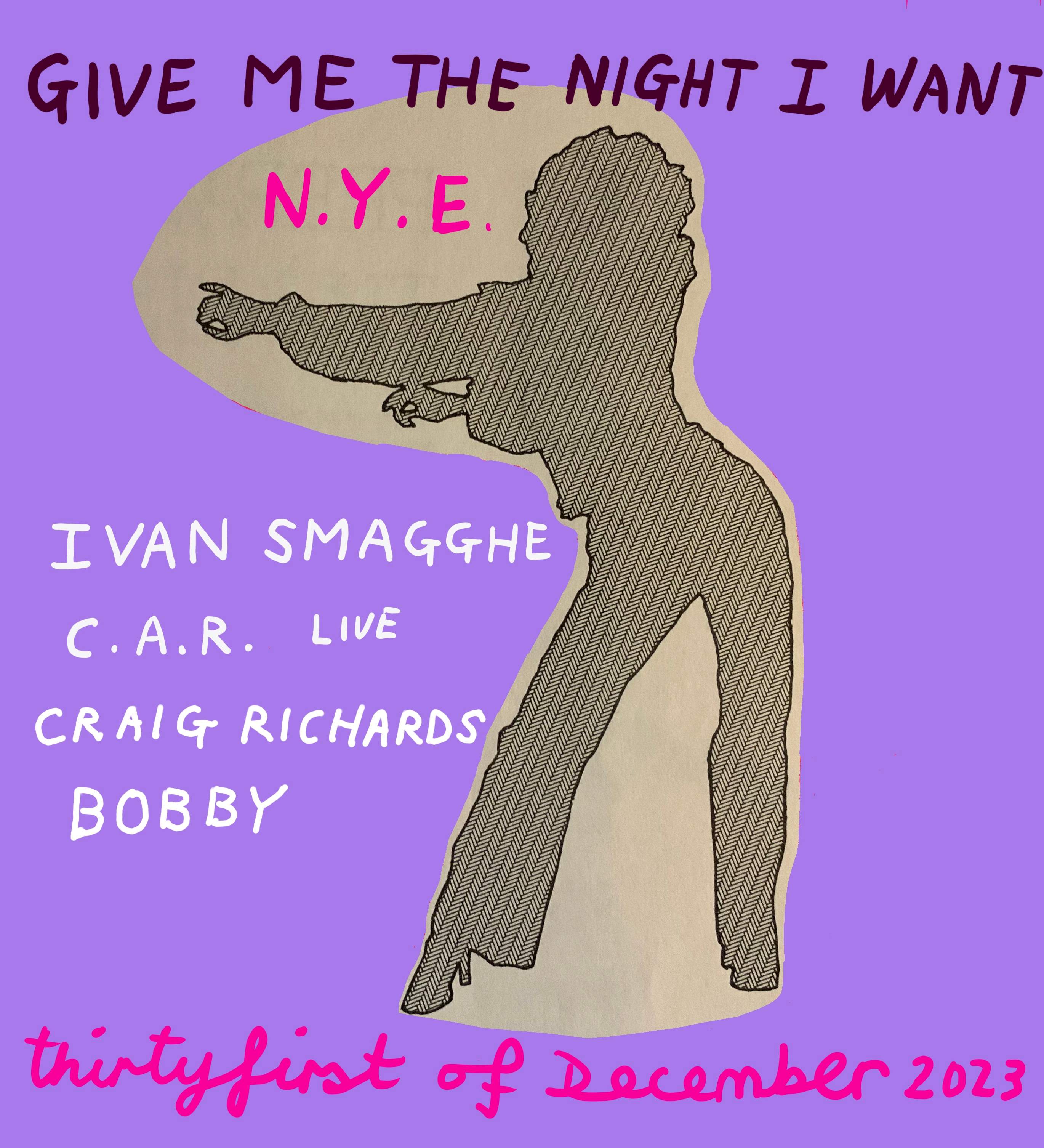 Give Me The Night I Want on NYE with Ivan Smagghe, Craig Richards, C.A.R & Bobby - フライヤー表