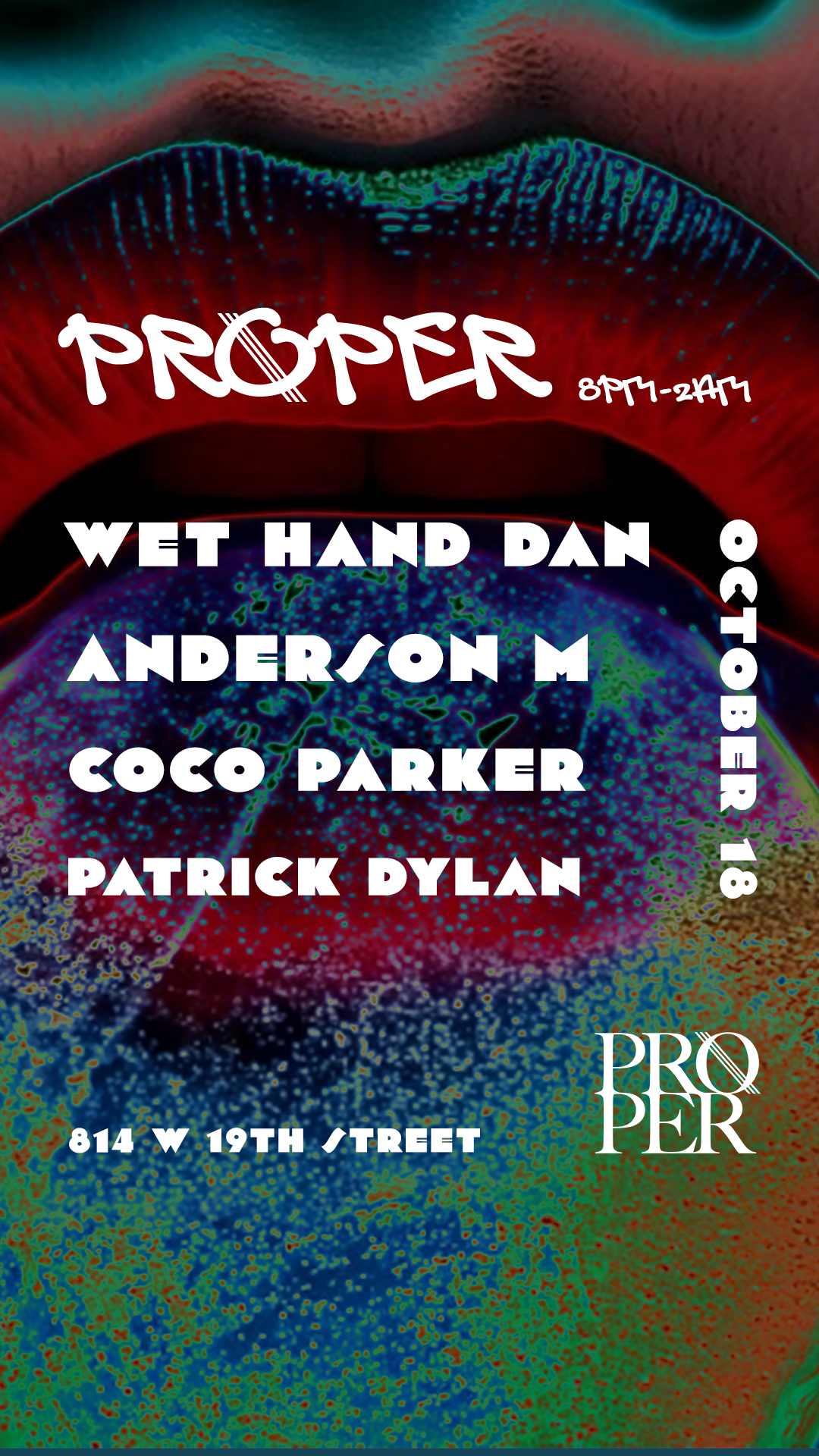 PROPER - Wet hand Dan, Anderson M, Coco Parker, Patrick Dylan at ...