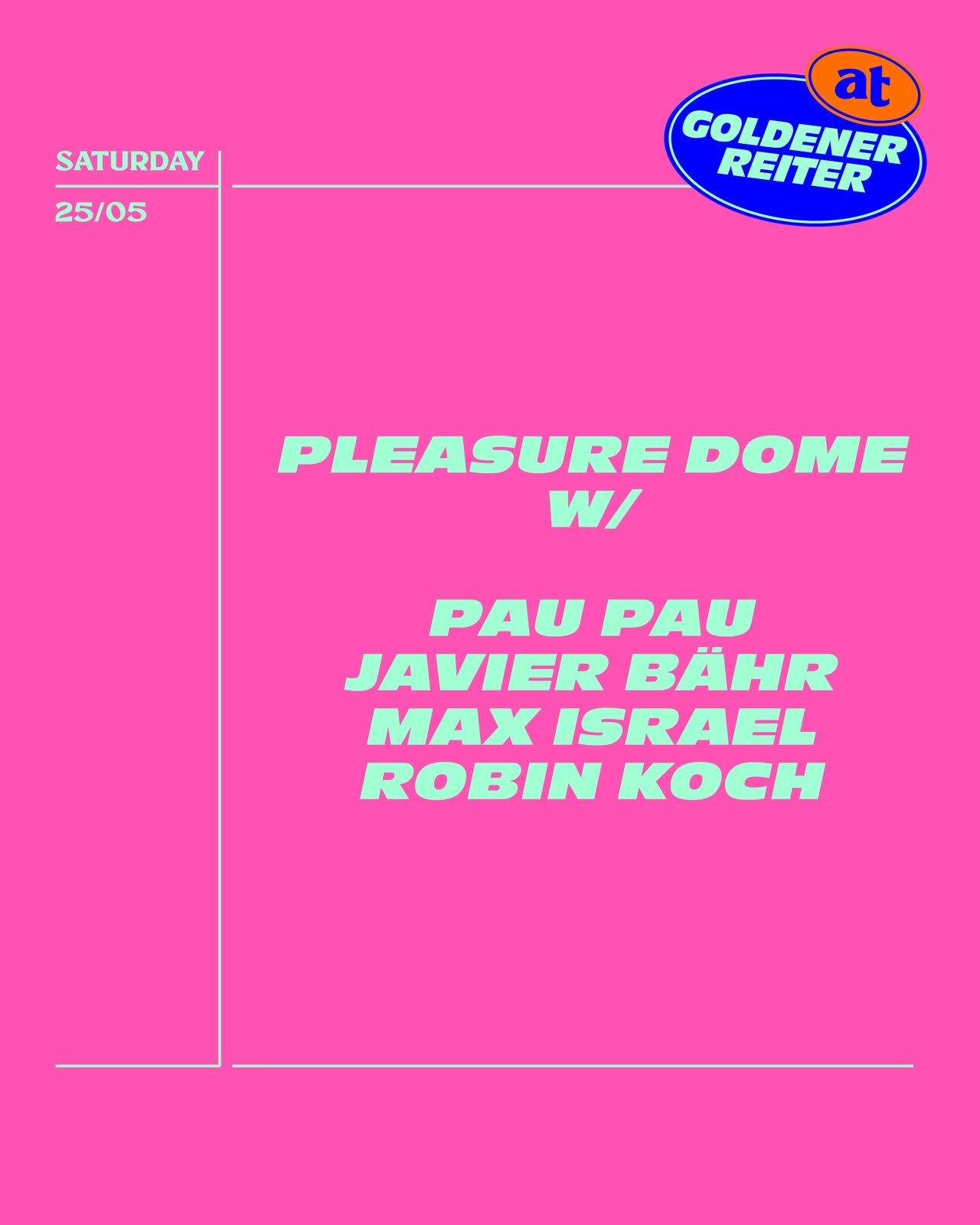 Pleasure Dome with PAU PAU, Javier Bähr, Max Israel, Robin Koch - フライヤー表