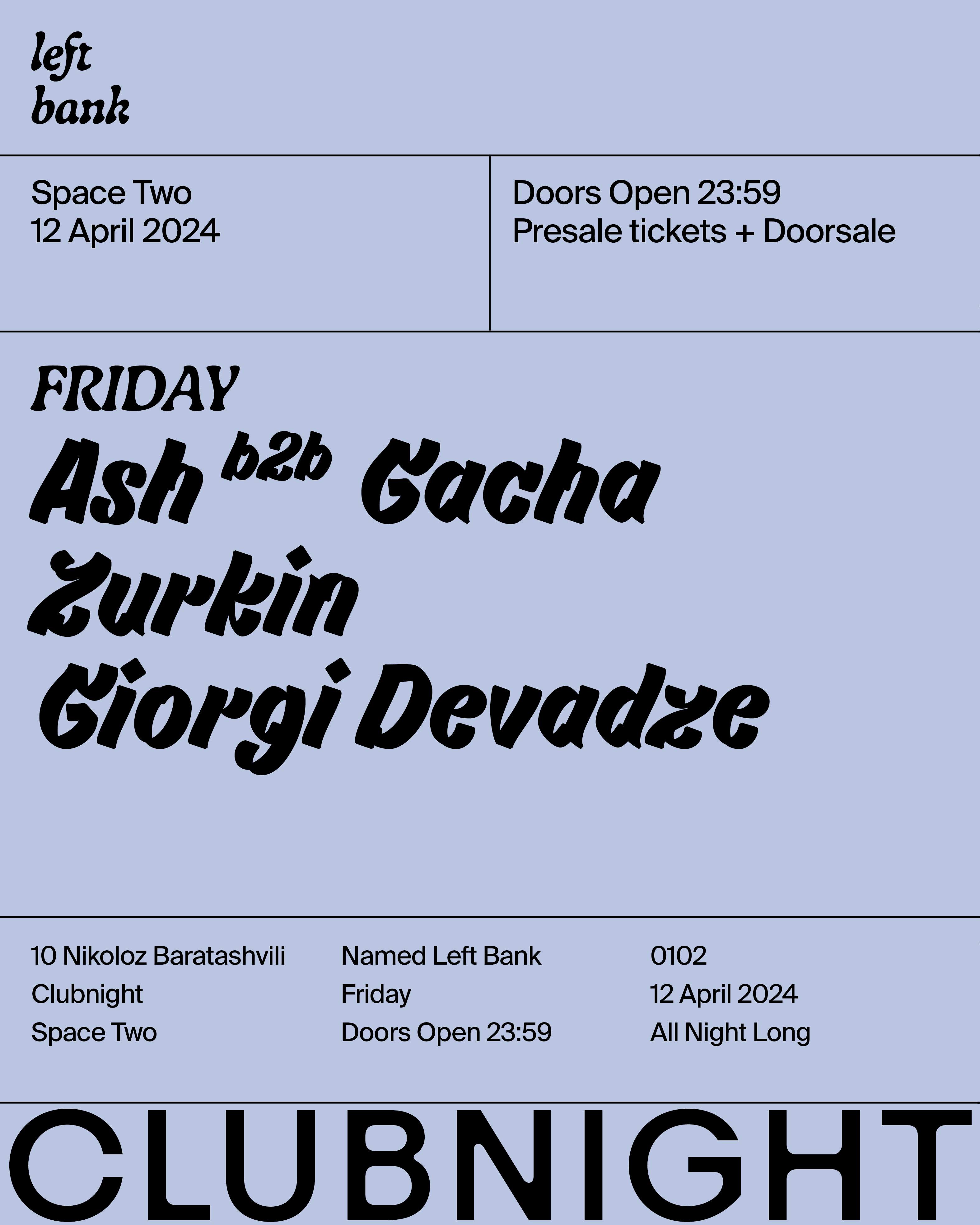 Left Bank Clubnight: Zurkin • Giorgi Devadze • Gacha b2b Ash - フライヤー表
