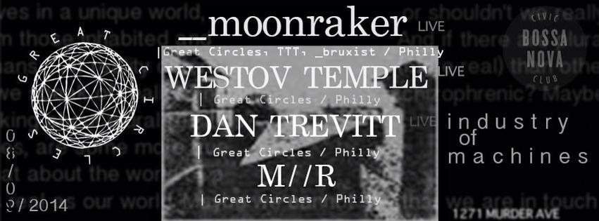 Industry of Machines presents Great Circles: _moonraker, Westov Temple, Dan Trevitt - Página frontal