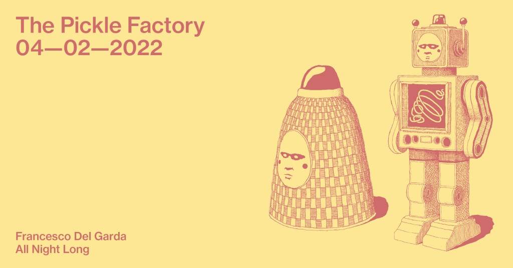 The Pickle Factory with Francesco Del Garda All Night Long - フライヤー表