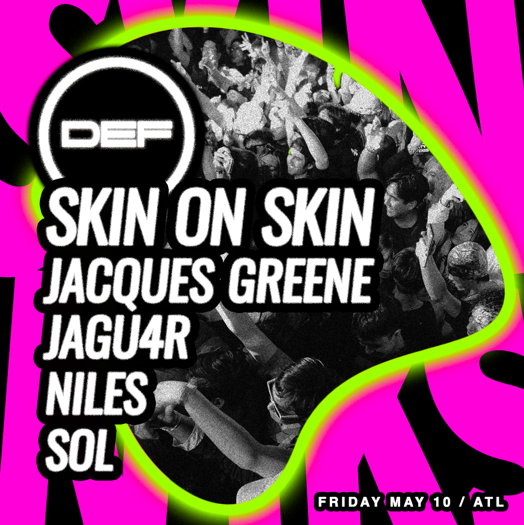 DEF with Skin On Skin, Jacques Greene, JAGU4R, Niles, SOL - フライヤー表