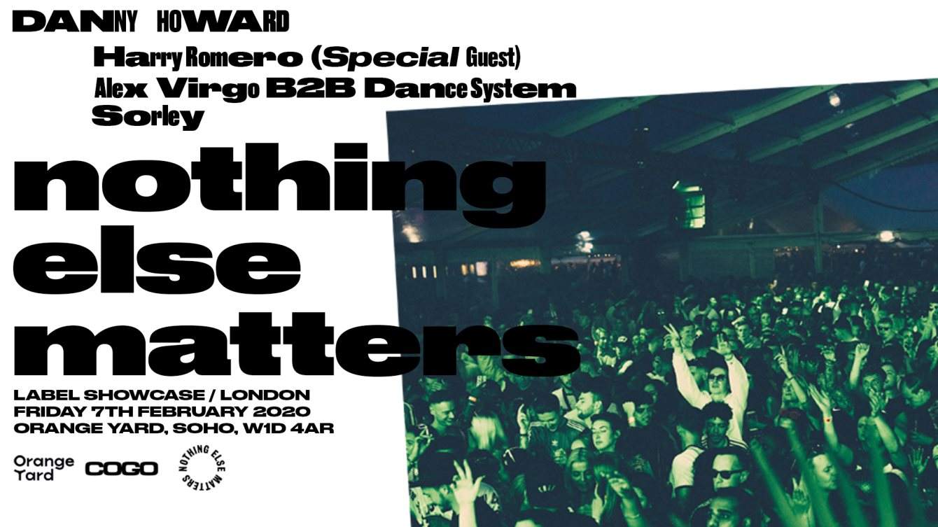 Nothing Else Matters with Danny Howard, Harry Romero, Alex Virgo & More - フライヤー表