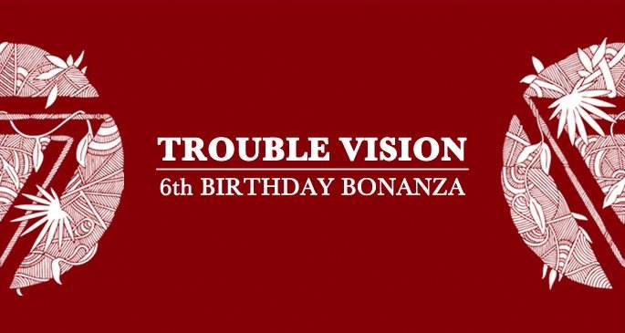 Trouble Vision 6th Birthday with Motor City Drum Ensemble, Move D, Mosca and More - フライヤー表