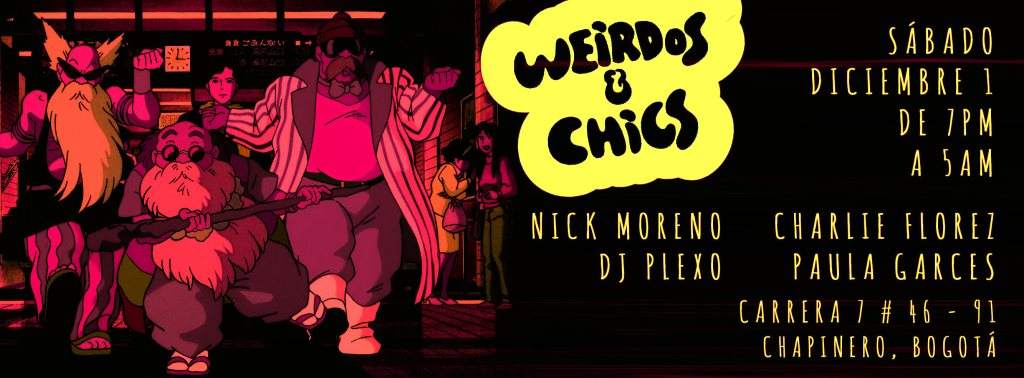 Weirdos & Chics with Caceress, Nick Moreno, Paula Garces - フライヤー表