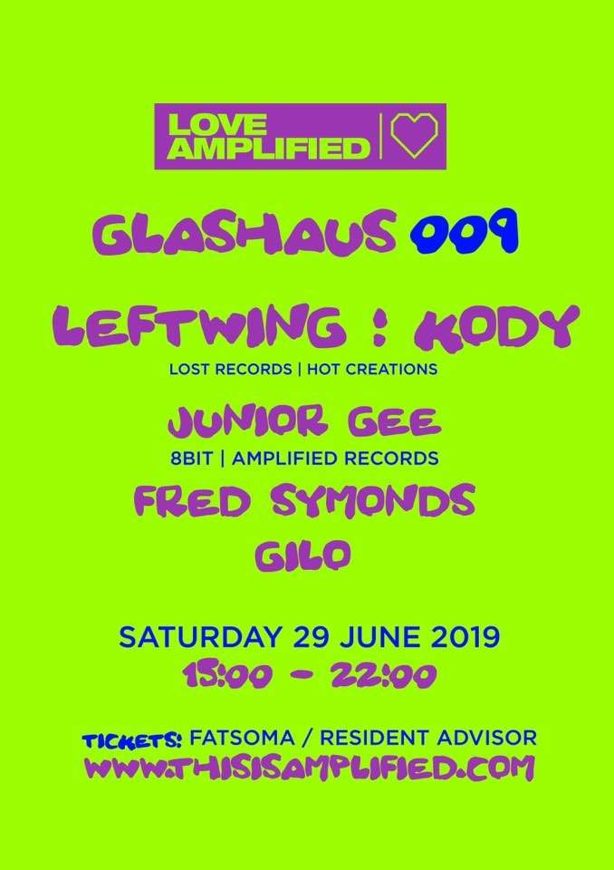 LOVE AMPLIFIED: Glashaus 009 with Leftwing: Kody - フライヤー表