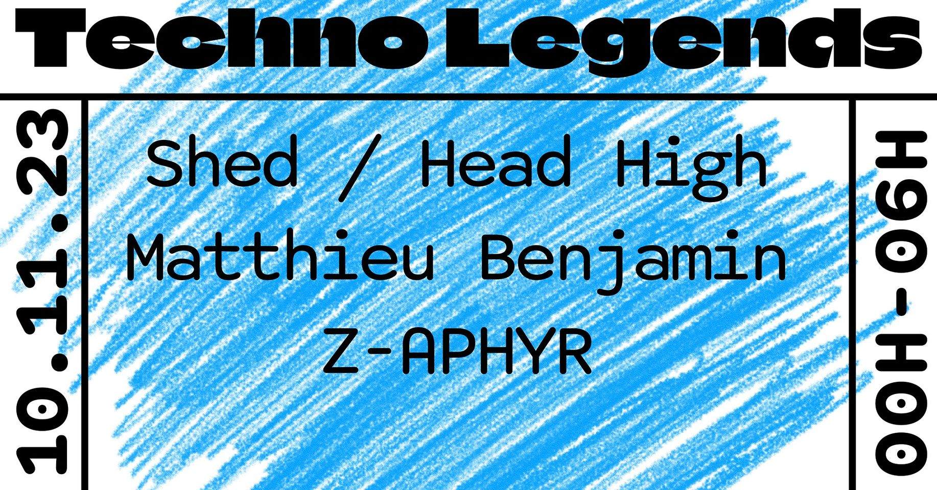 Techno Legends: Shed / Head High + Matthieu Benjamin + Z-APHYR - フライヤー表
