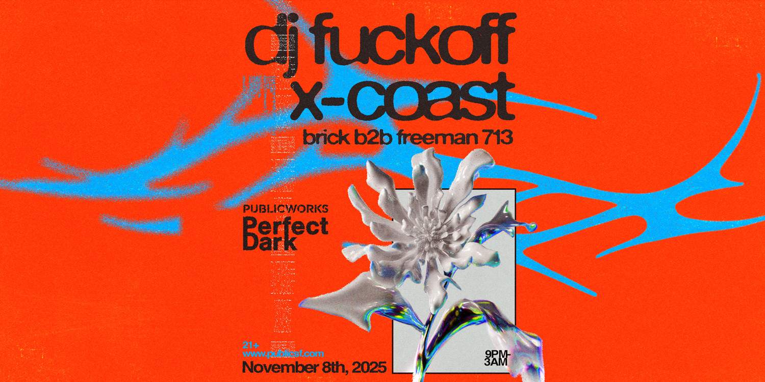 DJ Fuckoff & X-Coast presented by Public Works & Perfect Dark at