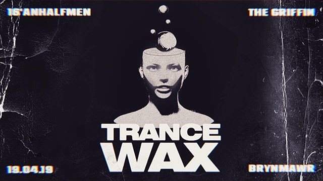 16'an half men present: Trance Wax - フライヤー表