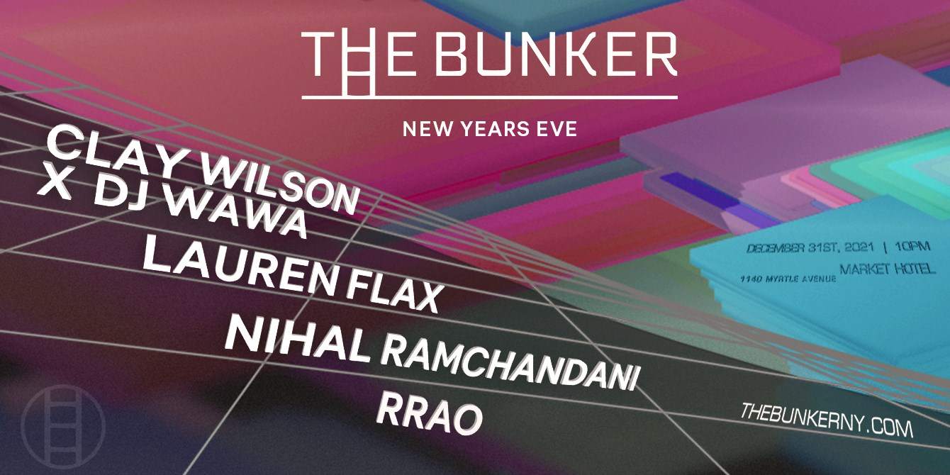 The Bunker NYE: Clay Wilson X DJ Wawa, Lauren Flax, Nihal Ramchandani, rrao - Página frontal