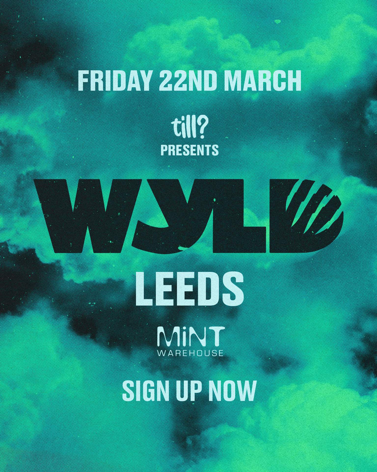 WYLD Leeds with Till - フライヤー表