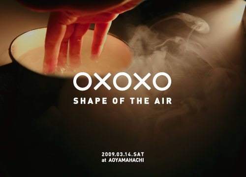 Oxoxo - Shape OF The AIR - at Aoyama Hachi, Tokyo