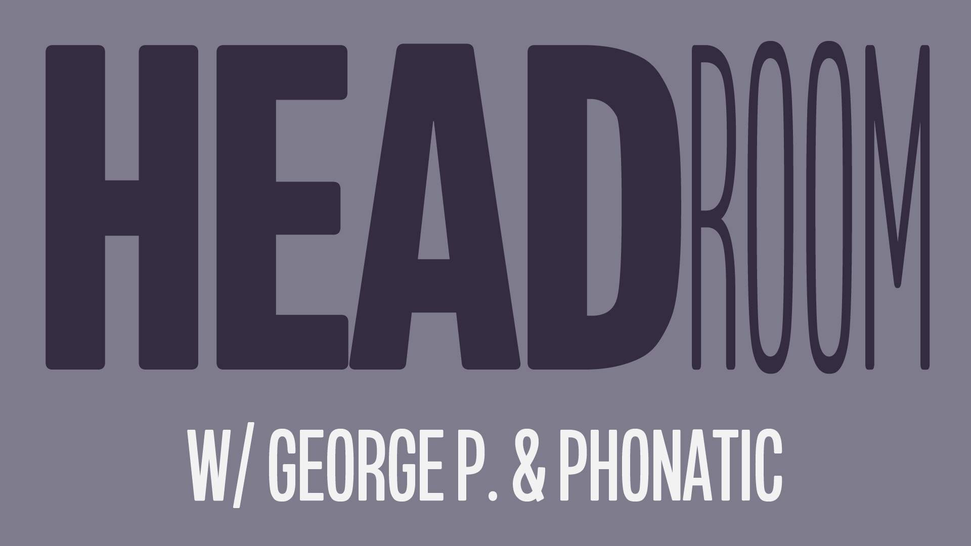 Headroom with George P. & Phonatic - フライヤー表