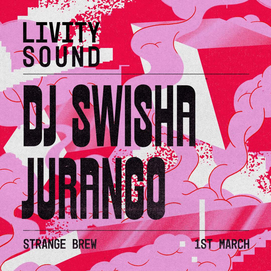 Livity Sound with DJ SWISHA & Jurango - フライヤー表