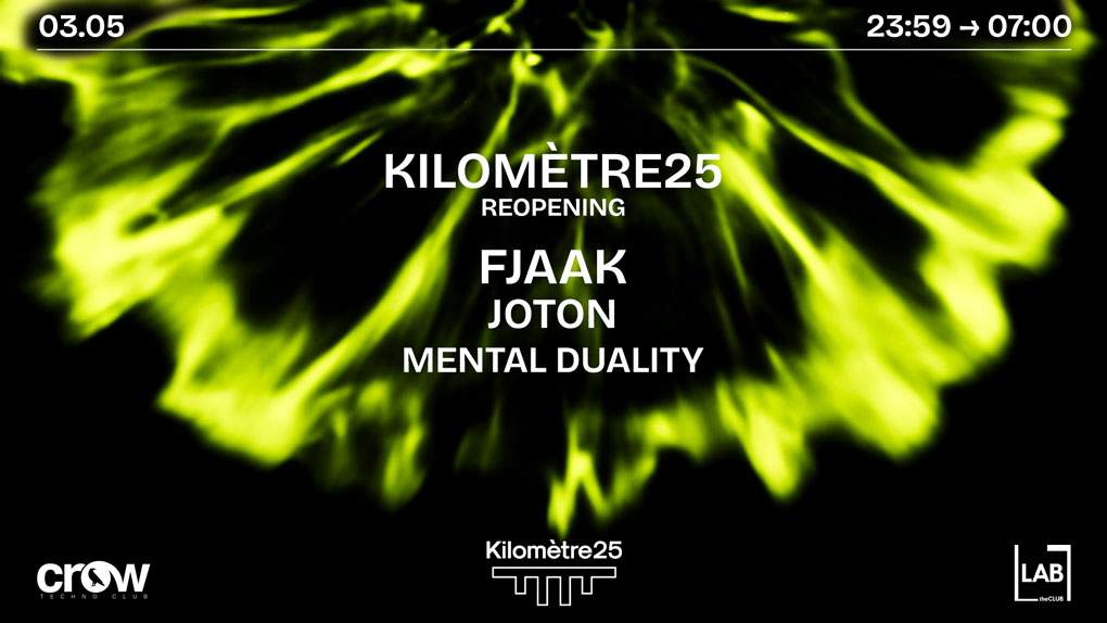 KILOMETRE25 REOPENING: FJAAK, Joton & Mental Duality - フライヤー表