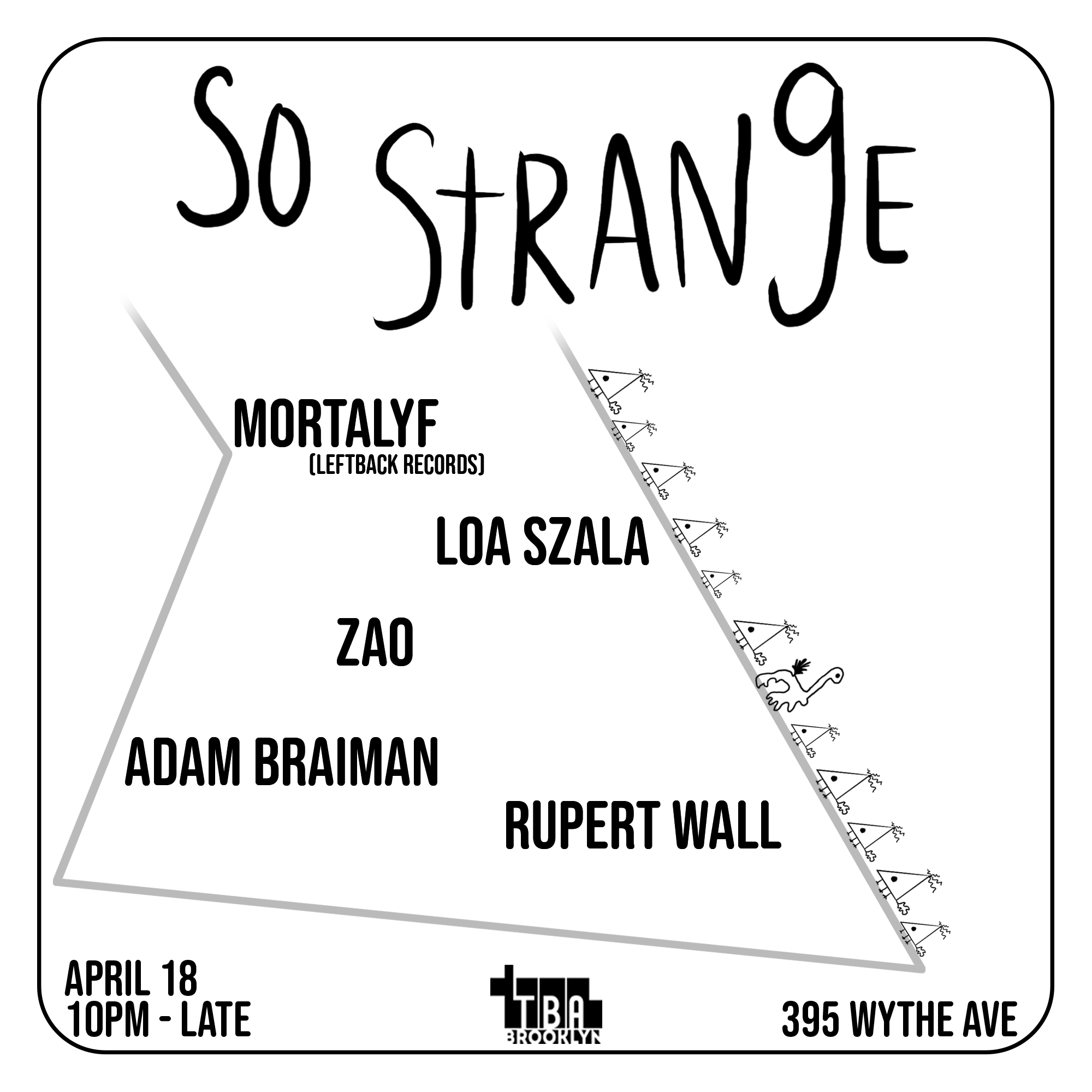 So Strange: Mortalyf, Loa Szala, Zao, Rupert Wall, Adam Braiman at TBA  Brooklyn, New York City