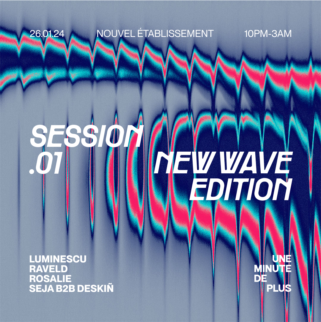 SESSION.01 · NEW WAVE EDITION · rosalie / Luminescu / Raveld / SEJA b2b Deskiñ  - Página frontal