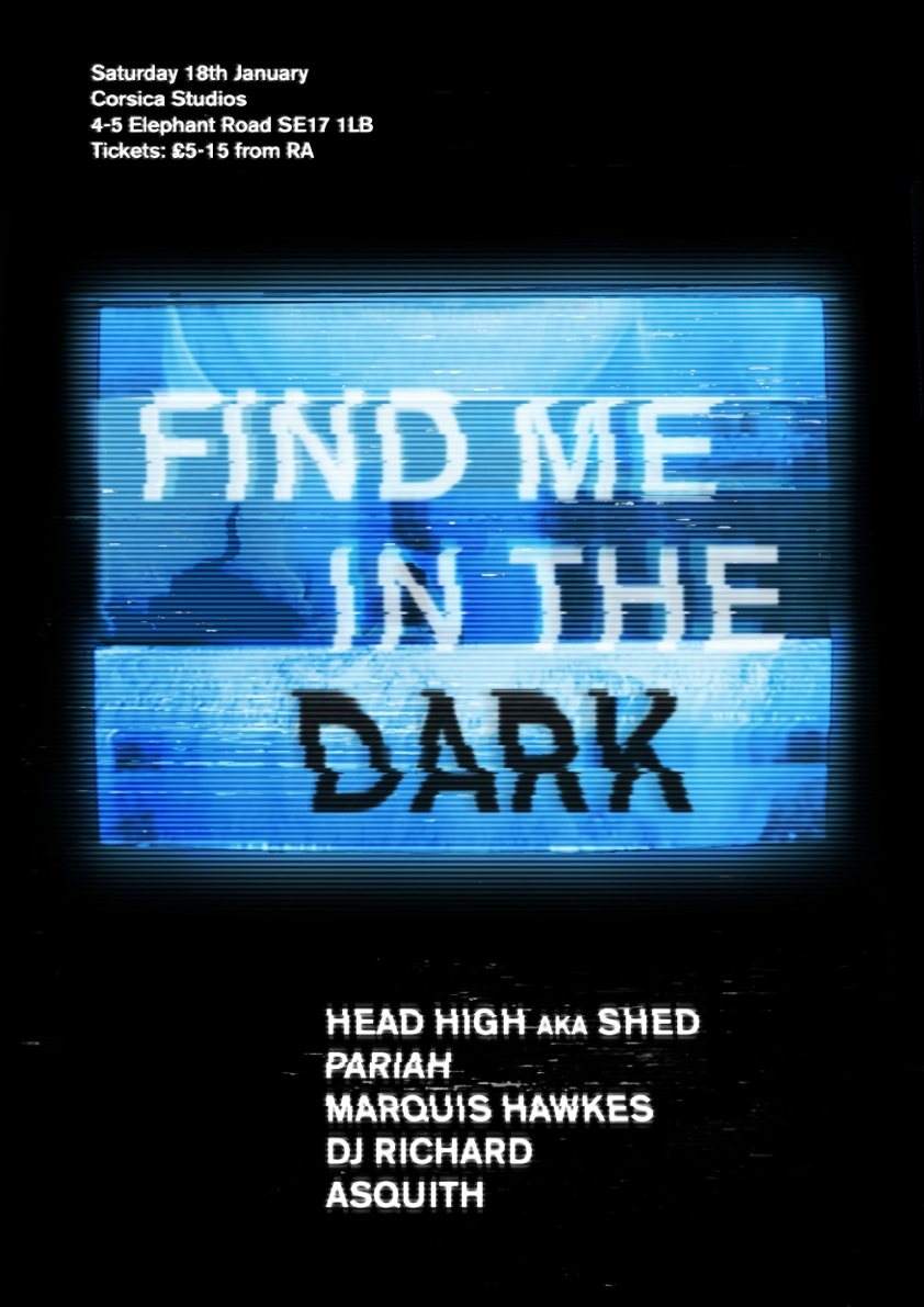 Find Me In The Dark with Head High aka Shed, Pariah, Marquis Hawkes, DJ Richard and Asquith - Página frontal