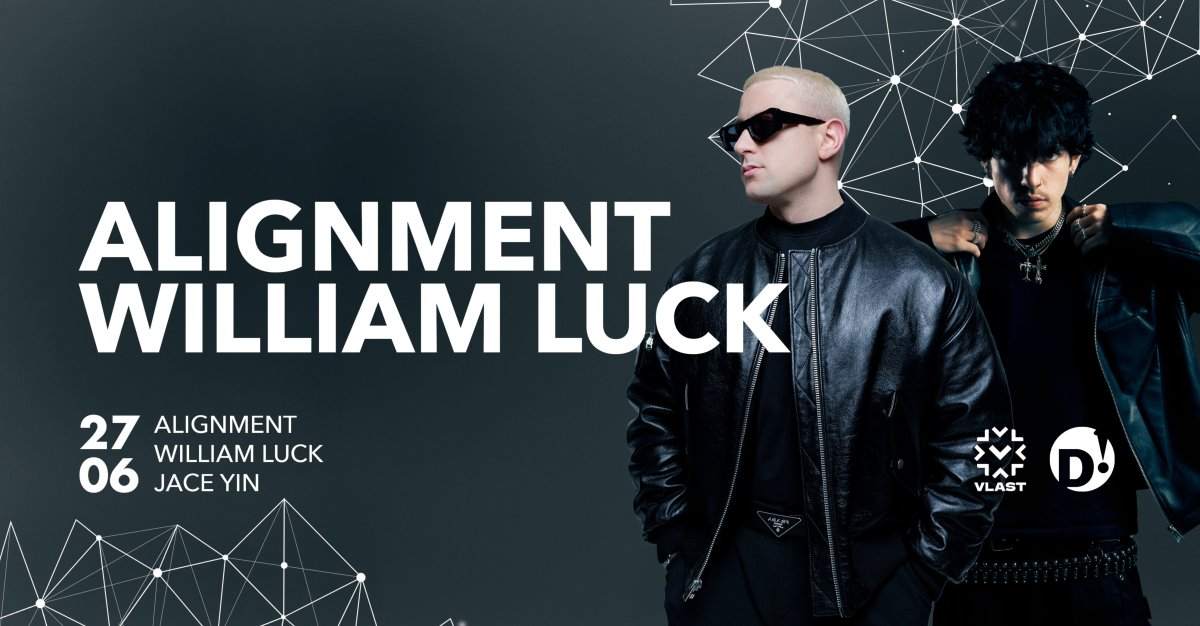 VLAST // Alignment - William Luck - Jace Yin at D! Club, Lausanne