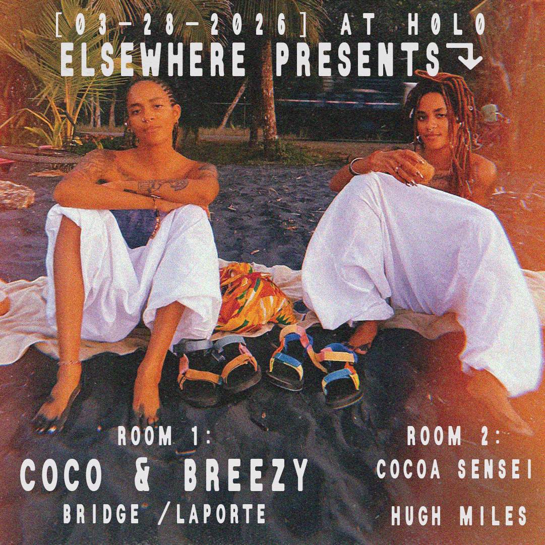Elsewhere presents: Coco & Breezy @ H0L0 with Bridge, LAPORTE