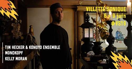 Villette Sonique: Tim Hecker & The Konoyo Ensemble / Mondkopf / Kelly Moran - フライヤー表