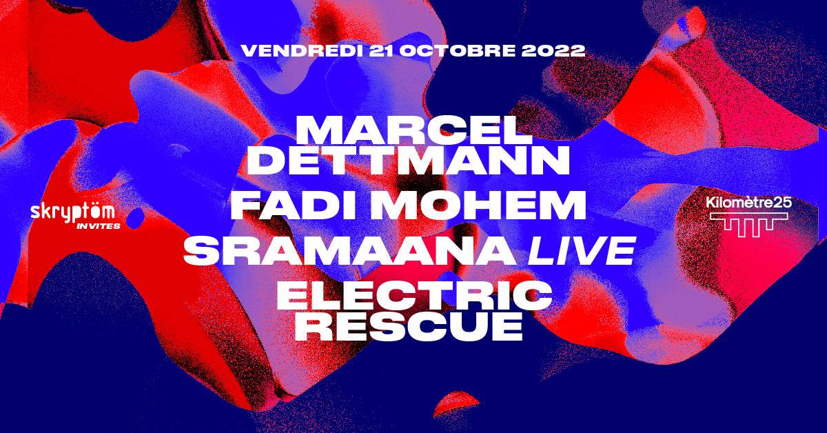 Skryptöm x Kilomètre25: Marcel Dettmann, Fadi Mohem, Sramaana Live, Electric Rescue - フライヤー表