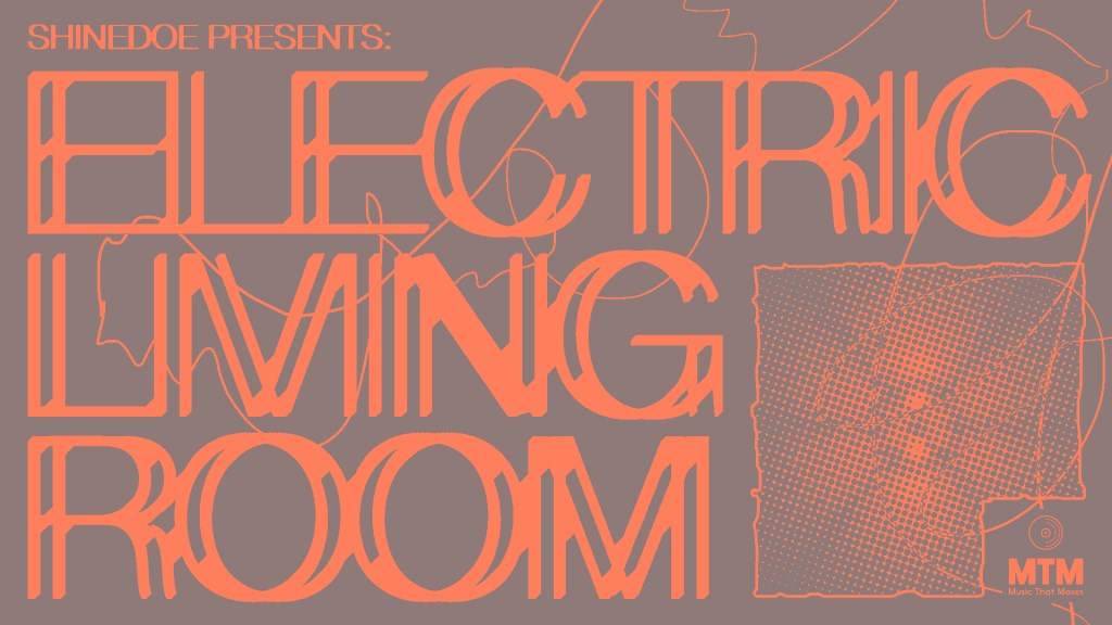 Shinedoe presents: Electric Living Room with Shinedoe and Conforce - フライヤー表
