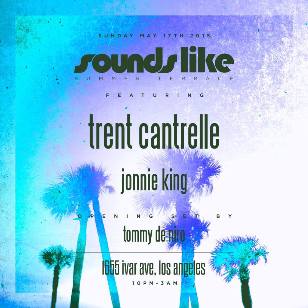 Sounds Like Summer Terrace with Trent Cantrelle, Jonnie King & Tommy De Niro - フライヤー表