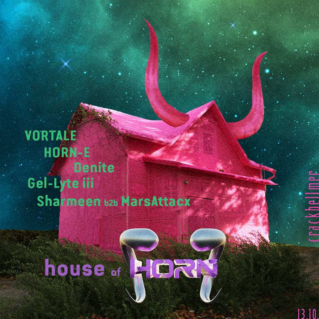 House of Horn with VORTALE, HORN-E, Denite, Gel-Lyte iii, Sharmeen b2b MarsAttacx - フライヤー表