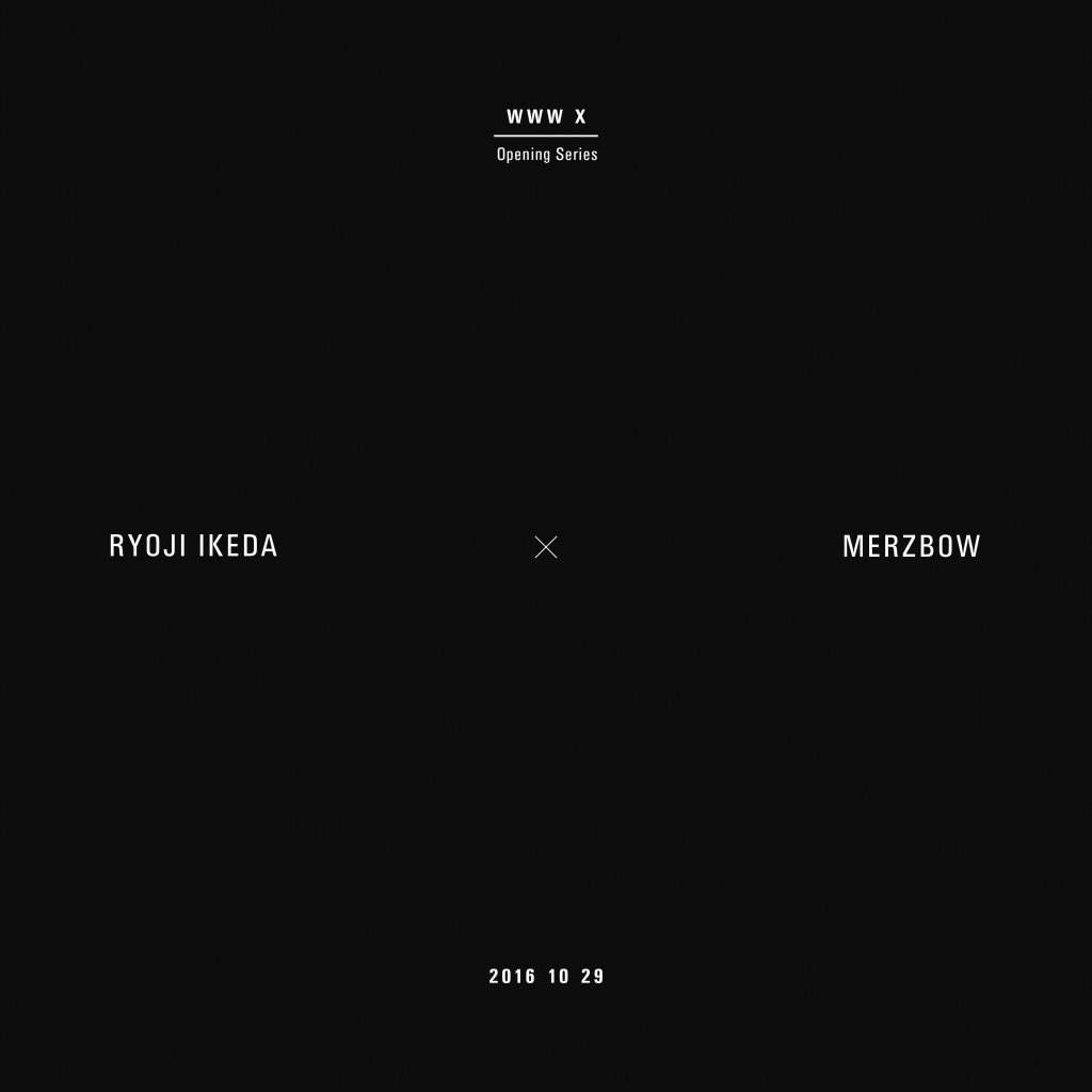 WWW X Opening Series Ryoji Ikeda × Merzbow - フライヤー表
